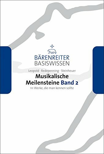 Musikalische Meilensteine 2: 111 Werke, die man kennen sollte: 111 Werke, die man kennen sollte. Von Mozarts "Dissonanzenquartett" bis zu Sofia ... "Johannes-Passion" (Bärenreiter Basiswissen)