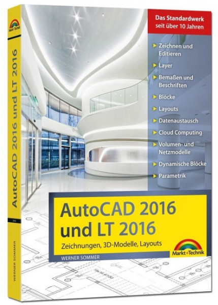 AutoCAD 2016 und LT2016 Zeichnungen, 3D-Modelle, Layouts (Kompendium / Handbuch)