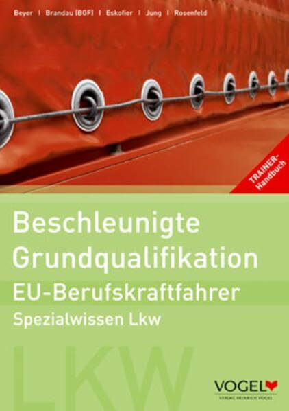 Beschleunigte Grundqualifikation EU-Berufskraftfahrer: Spezialwissen Lkw (EU-BKF: Berufskraftfahrer-Weiterbildung)