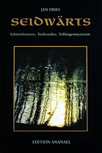 Seidwärts: Schütteltrancen, Siedezauber, Schlangenmysterien