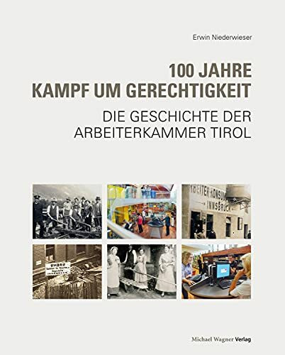 100 Jahre Kampf um Gerechtigkeit: Die Geschichte der Arbeiterkammer Tirol