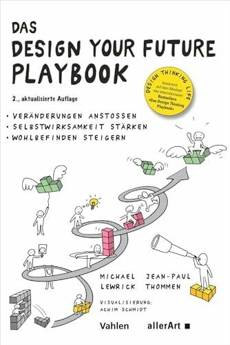 Das Design your Future Playbook: Veränderungen anstossen, Selbstwirksamkeit stärken, Wohlbefinden steigern