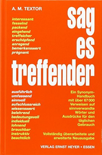 Sag es treffender: Ein Handbuch mit über 67.000 Verweisen auf sinnverwandte Wörter und Ausdrücke für den täglichen Gebrauch