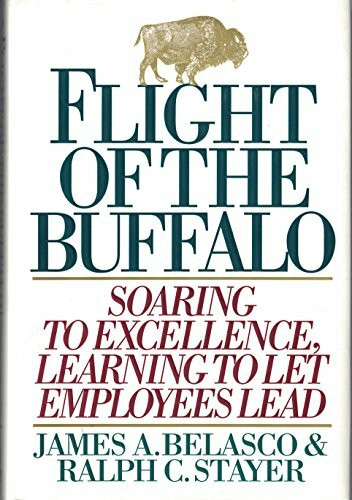 Flight of the Buffalo: Soaring to Excellence, Learning to Let Employees Lead