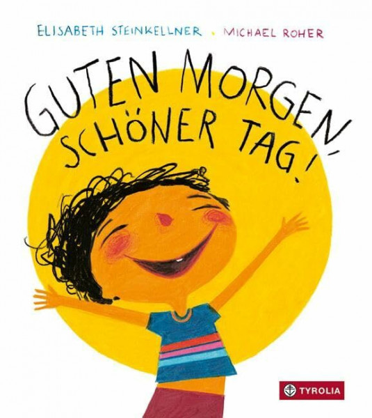 Guten Morgen, schöner Tag!: Das beliebte Pappbilderbuch, das gut gelaunt und gut gereimt durch den Tag begleitet