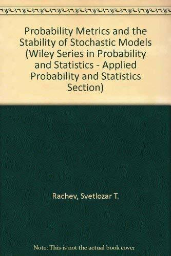 Probability Metrics and the Stability of Stochastic Models (Probability & Mathematical Statistics S.)