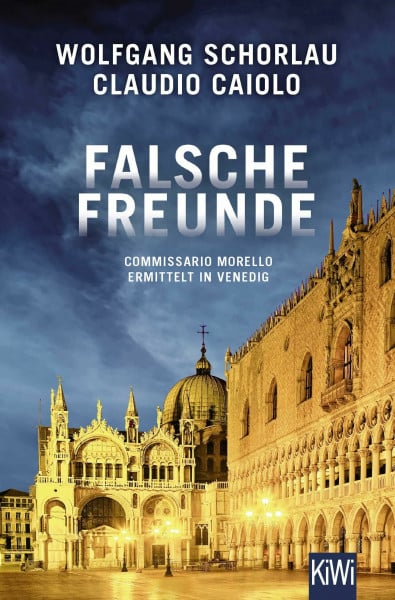 Falsche Freunde: Commissario Morello ermittelt in Venedig (Ein Fall für Commissario Morello, Band 3)