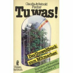 Tu was. Das Umweltbuch zum Mitmachen. ( Ullstein Sachbuch).