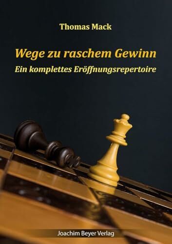 Wege zu raschem Gewinn: Ein komplettes Eröffnungsrepertoire Wege zu raschem Gewinn: Ein komplettes Eröffnungsrepertoire