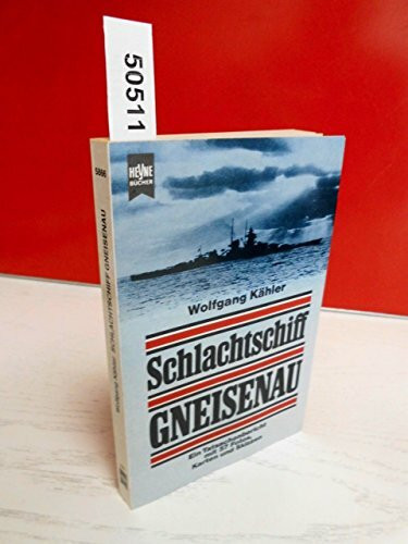 Schlachtschiff Gneisenau. Ein Tatsachenbericht