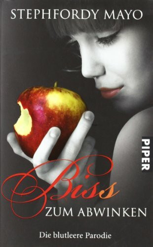 Biss zum Abwinken: Die blutleere Parodie (Piper Taschenbuch, Band 25926)