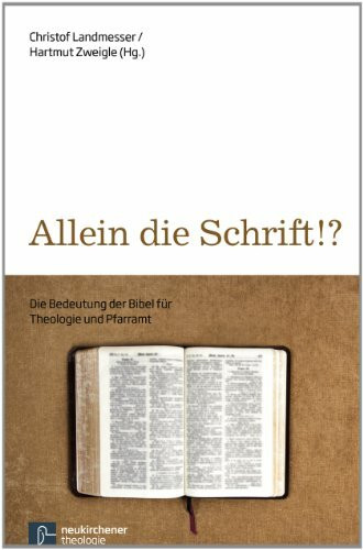 Allein die Schrift?: Die Bedeutung der Bibel für Theologie und Pfarramt (Theologie Interdisziplinär)