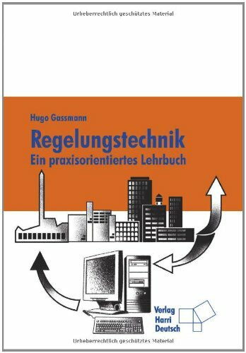 Regelungstechnik: Ein praxisorientiertes Lehrbuch