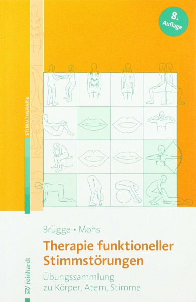 Therapie funktioneller Stimmstörungen: Übungssammlung zu Körper, Atem, Stimme