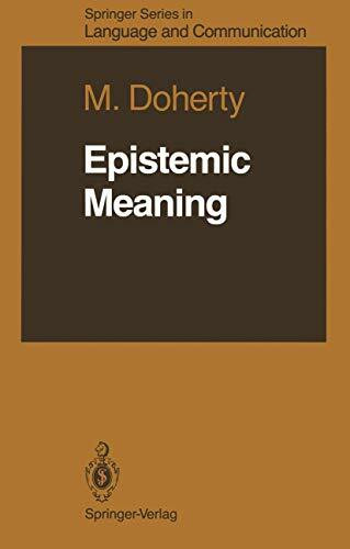 Epistemic Meaning (Springer Series in Language and Communication, Band 21)