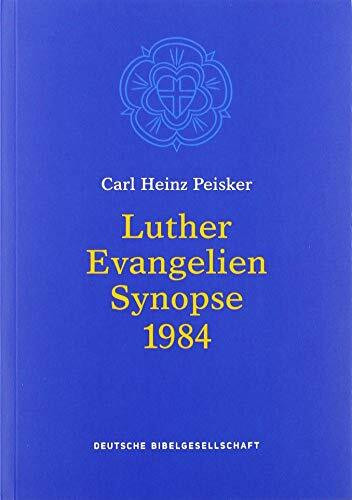 Luther Evangelien-Synopse: Bibeltext in der revidierten Fassung von 1984. Hrsg. v. d. Evang. Kirche in Deutschland