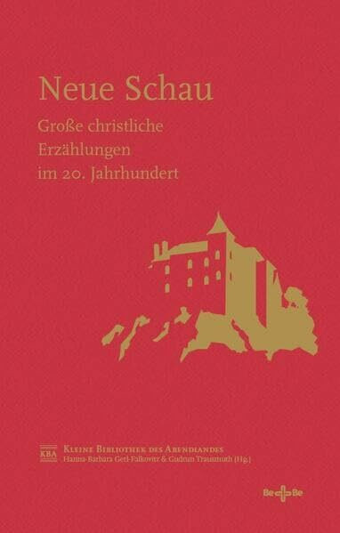 Neue Schau: Große christliche Erzählungen im 20. Jahrhundert (Kleine Bibliothek des Abendlandes)
