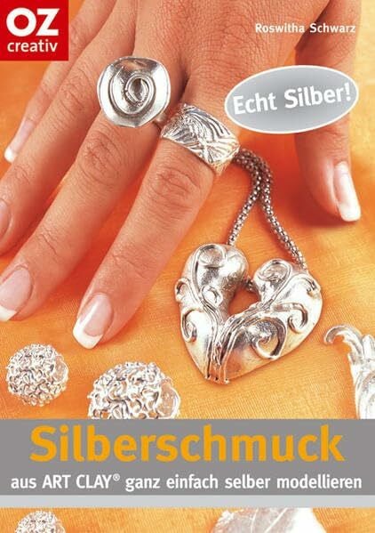 Silberschmuckaus ART CLAY: Ganz einfach selber machen (Creativ-Taschenbuecher. CTB)