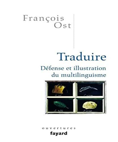 Traduire: Défense et illustration du multilinguisme Traduire: Défense et illustration du multilinguisme