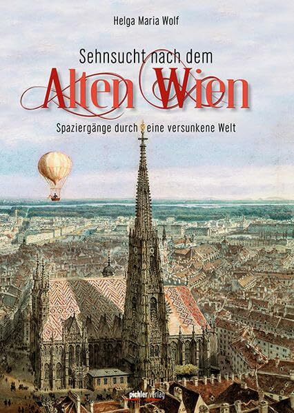 Sehnsucht nach dem Alten Wien: Spaziergänge durch eine versunkene Welt