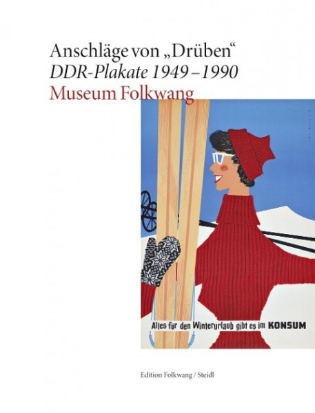 Anschläge von "Drüben". DDR-Plakate 1949-1990