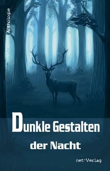 Dunkle Gestalten der Nacht: Anthologie