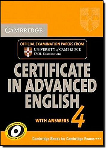 Cambridge Certificate in Advanced English 4 for Updated Exam Student's Book with answers: Official Examination Papers from University of Cambridge ESOL Examinations (CAE Practice Tests)