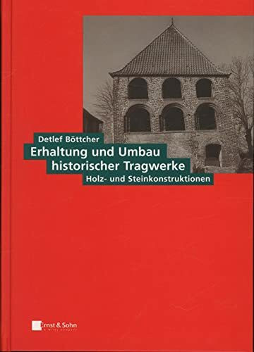 Erhaltung und Umbau historischer Tragwerke - Holz- und Steinkonstruktionen