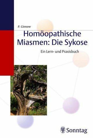 Homöopathische Miasmen: Die Sykose. Ein Lern- und Praxisbuch