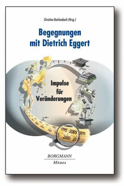 Begegnungen mit Dietrich Eggert - Impulse für Veränderungen: Impulse für Veränderungen. Zum 65. Geburtstag