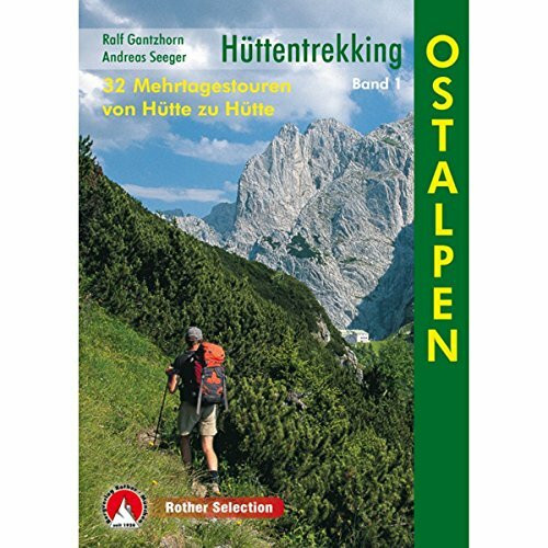 Hüttentrekking Band 1: Ostalpen: 32 Mehrtagestouren von Hütte zu Hütte (Rother Selection)