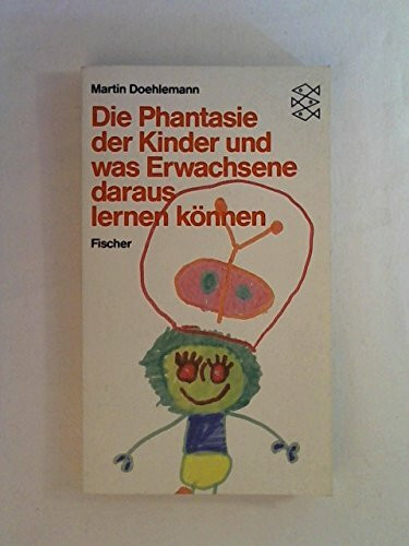 Die Phantasie der Kinder und was Erwachsene daraus lernen können