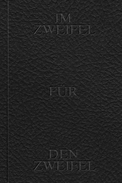 Im Zweifel für den Zweifel