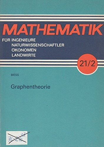 Graphentheorie (Mathematik für Ingenieure, Naturwissenschaftler, Band 21)