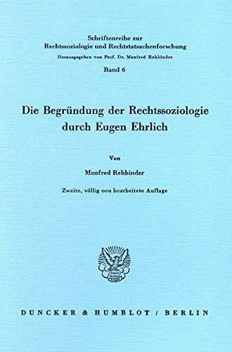 Die Begründung der Rechtssoziologie durch Eugen Ehrlich. (Schriftenreihe zur Rechtssoziologie und Rechtstatsachenforschung)