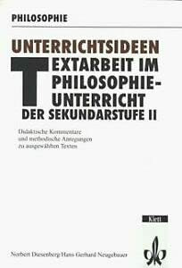 Textarbeit im Philosophieunterricht der Sekundarstufe II. Didaktische Kommentare und methodische Anregungen zu ausgewählten Texten