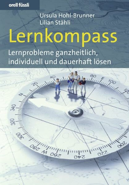 Lernkompass: Lernprobleme ganzheitlich, individuell und dauerhaft lösen