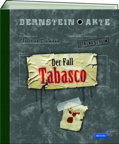 Bernstein-Akte - Der Fall Tabasco/Band 4: Geheimhaltungsstufe: Streng geheim (Meyers Bernstein-Akte)