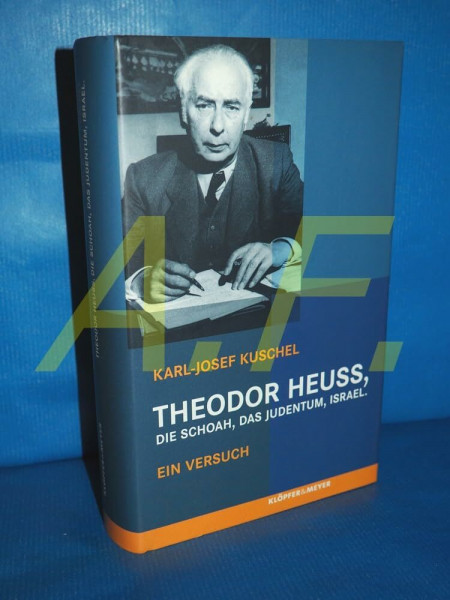 Theodor Heuss, die Schoah, das Judentum, Israel: Ein Versuch