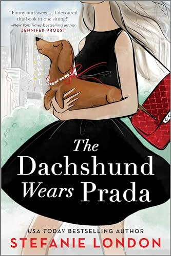 The Dachshund Wears Prada: A Rom Com – Now an Original Movie and a Delightful Manhattan Contemporary Romance (Paws in the City, 1, Band 1)