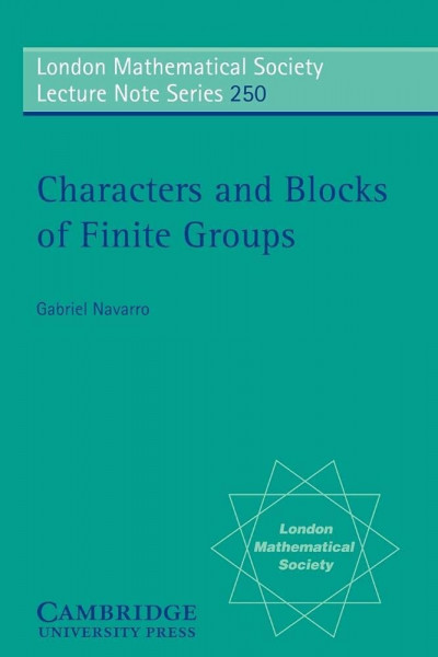 Characters and Blocks of Finite Groups (London mathematical society, lecture note series, vol.250)