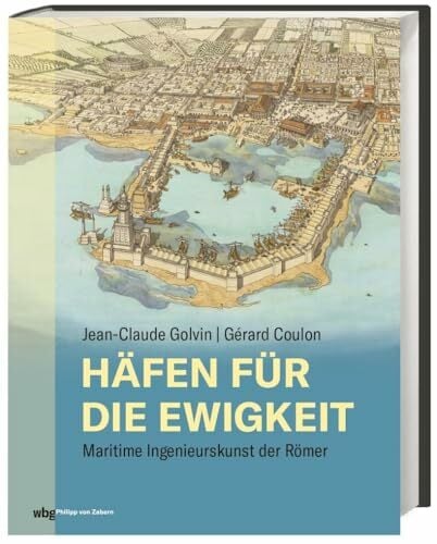 Häfen für die Ewigkeit: Maritime Ingenieurskunst der Römer Häfen für die Ewigkeit: Maritime Ingenieurskunst der Römer