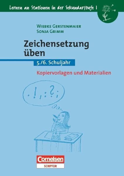 Lernen an Stationen in der Sekundarstufe I - Bisherige Ausgabe: Zeichensetzung üben: 5./6. Schuljahr. Kopiervorlagen und Materialien