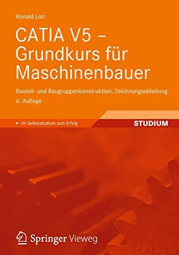 CATIA V5 - Grundkurs für Maschinenbauer: Bauteil- und Baugruppenkonstruktion, Zeichnungsableitung