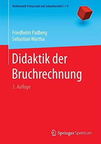 Didaktik der Bruchrechnung (Mathematik Primarstufe und Sekundarstufe I + II)