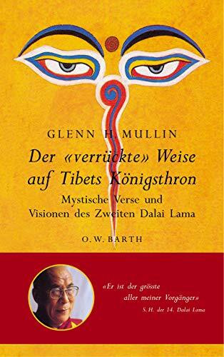 Der "verrückte" Weise auf Tibets Königsthron: Gesänge, Verse und Visionen eines "verrückten" Dalai Lama