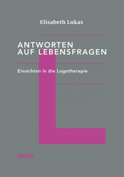 Antworten auf Lebensfragen: Einsichten in die Logotherapie (Edition Logotherapie)