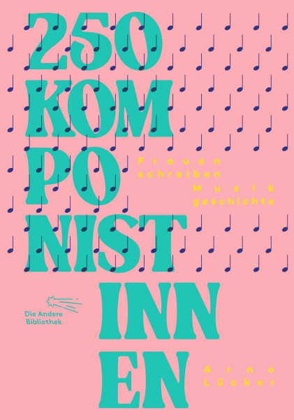 250 Komponistinnen: Frauen schreiben Musikgeschichte (Sonderbände der Anderen Bibliothek, Band 1)
