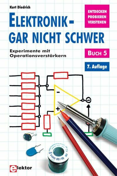 Elektronik gar nicht schwer, Bd.5, Experimente mit Operationsverstärkern