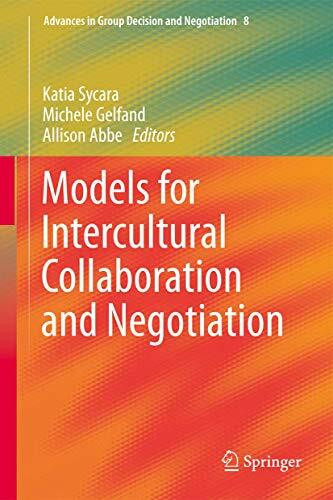Models for Intercultural Collaboration and Negotiation (Advances in Group Decision and Negotiation, 6, Band 8)